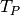 T_{P}