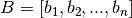 B =[b_1, b_2, ..., b_n]