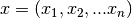 x = (x_{1},x_{2}, ... x_{n})